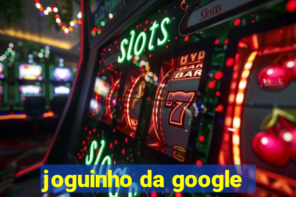 joguinho da google